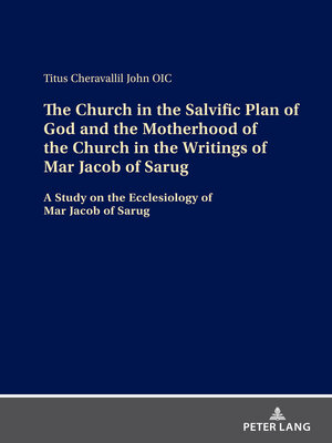 cover image of The Church in the Salvific Plan of God and the Motherhood of the Church in the Writings of Mar Jacob of Sarug